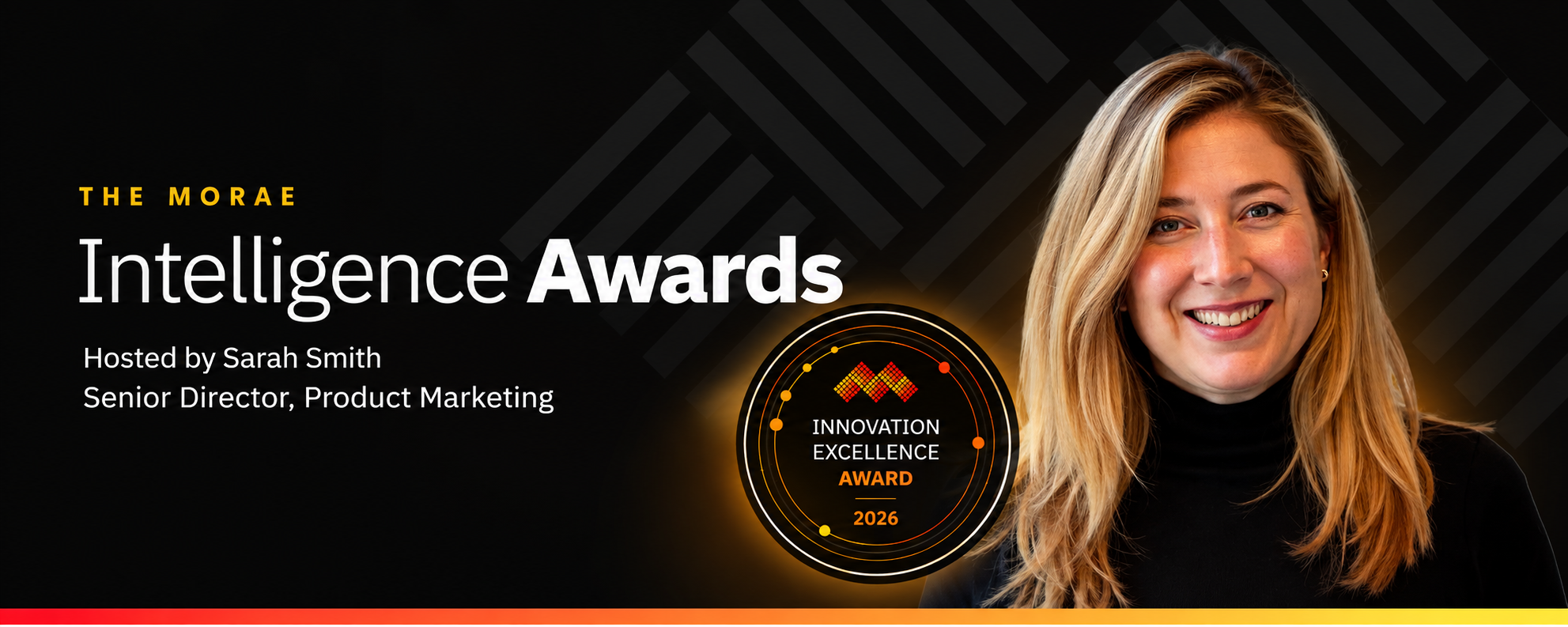 The Morae Intelligence Awards, hosted by Sarah Smith, Senior Director, Product Marketing. Innovation Excellence Award 2026 badge beside a portrait of Sarah Smith.